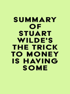 cover image of Summary of Stuart Wilde's the Trick to Money is Having Some
